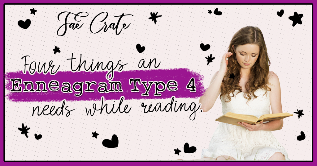 Four Things an Enneagram 4 Needs While Reading