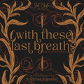 With These Last Breaths Exclusive Edition (Aisling Sea #3)